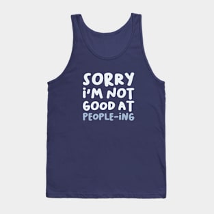 Sorry I'm Not Good At People-ing, Funny Saying Tank Top